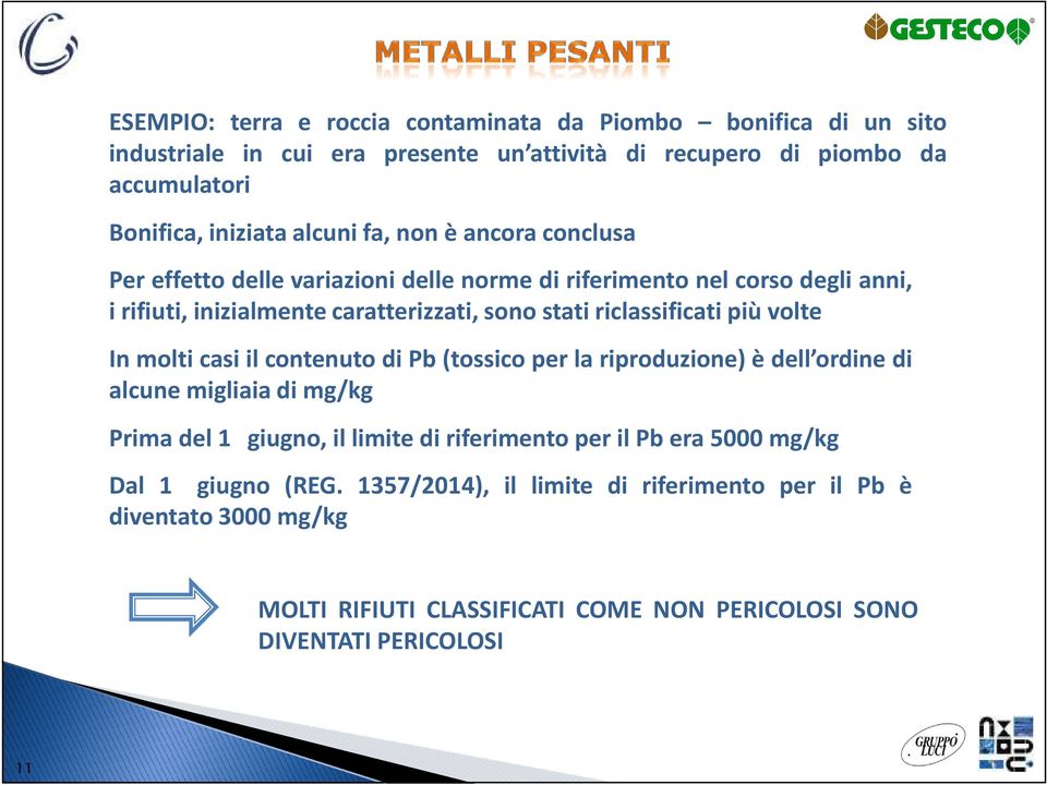 riclassificati più volte In molti casi il contenuto di Pb(tossico per la riproduzione) è dell ordine di alcune migliaia di mg/kg Primadel1