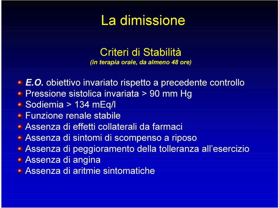 Sodiemia > 134 meq/l Funzione renale stabile Assenza di effetti collaterali da farmaci Assenza di