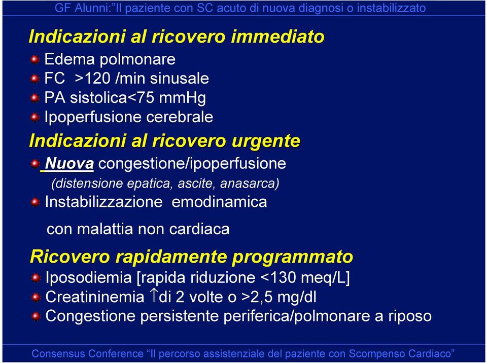 anasarca) Instabilizzazione emodinamica con malattia non cardiaca Ricovero rapidamente programmato Iposodiemia