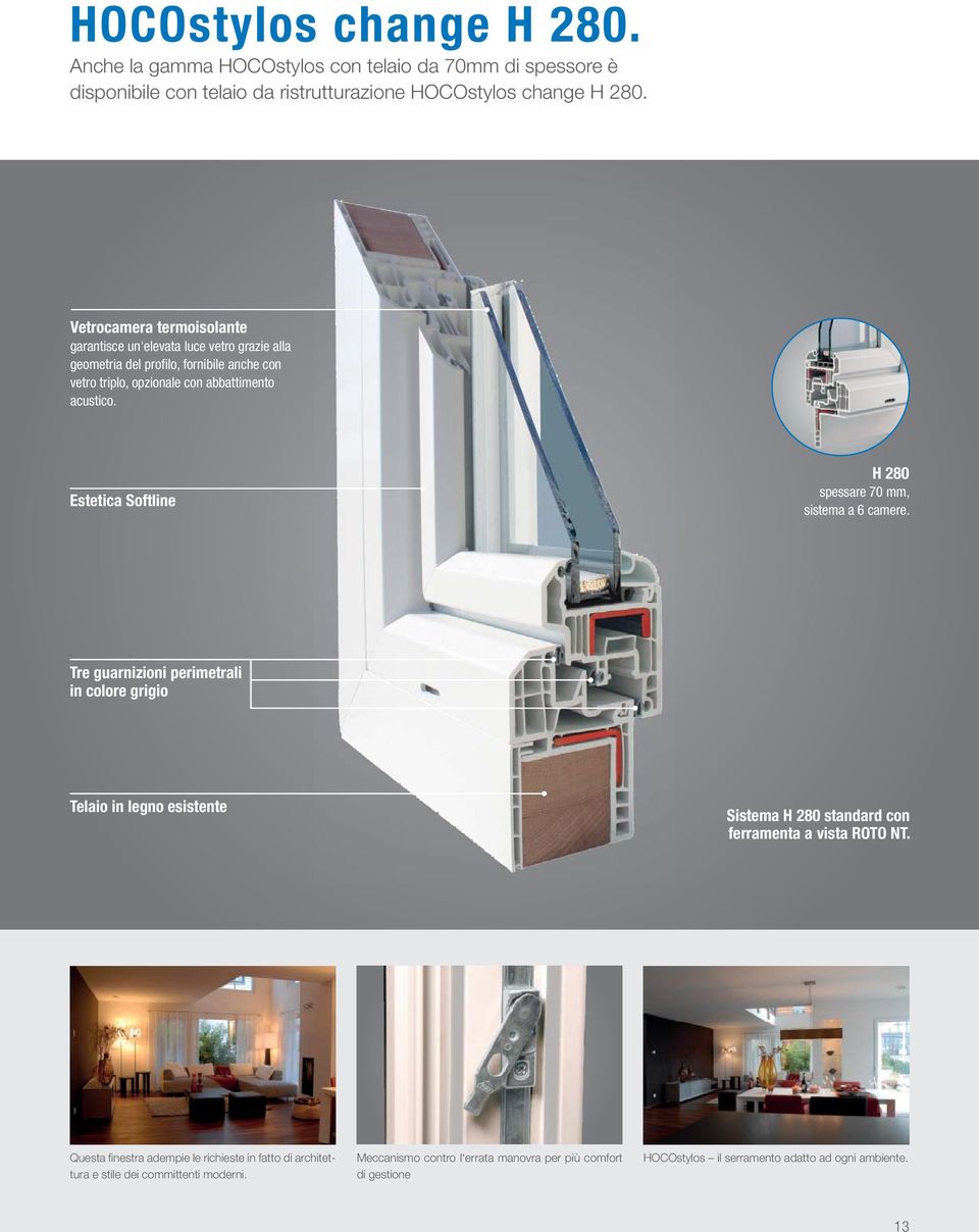 Estetica Softline H 280 spessare 70 mm, sistema a 6 camere.