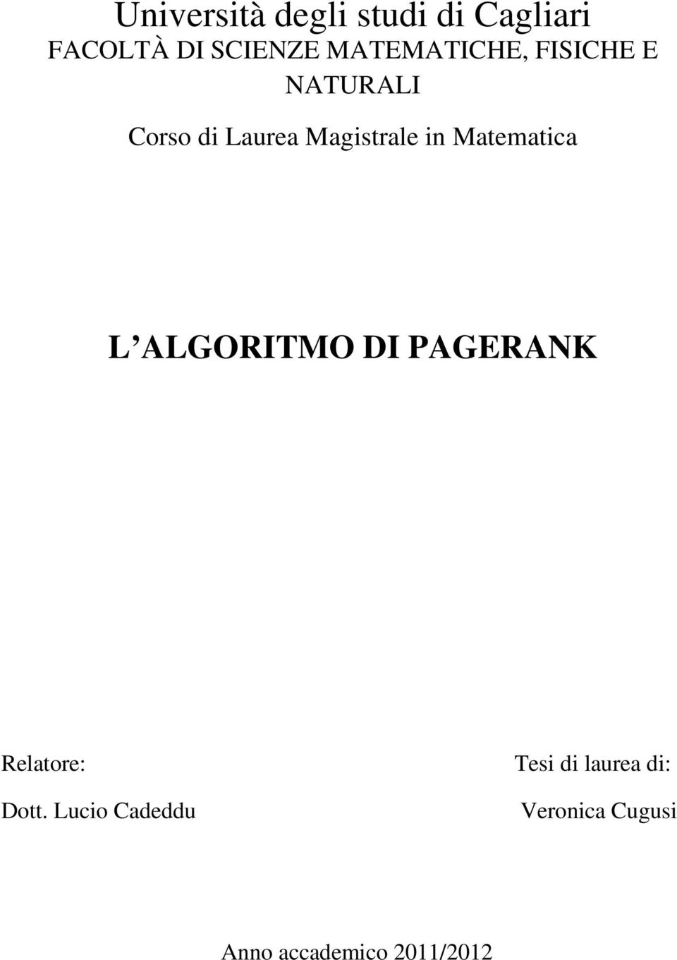 in Matematica L ALGORITMO DI PAGERANK Relatore: Dott.