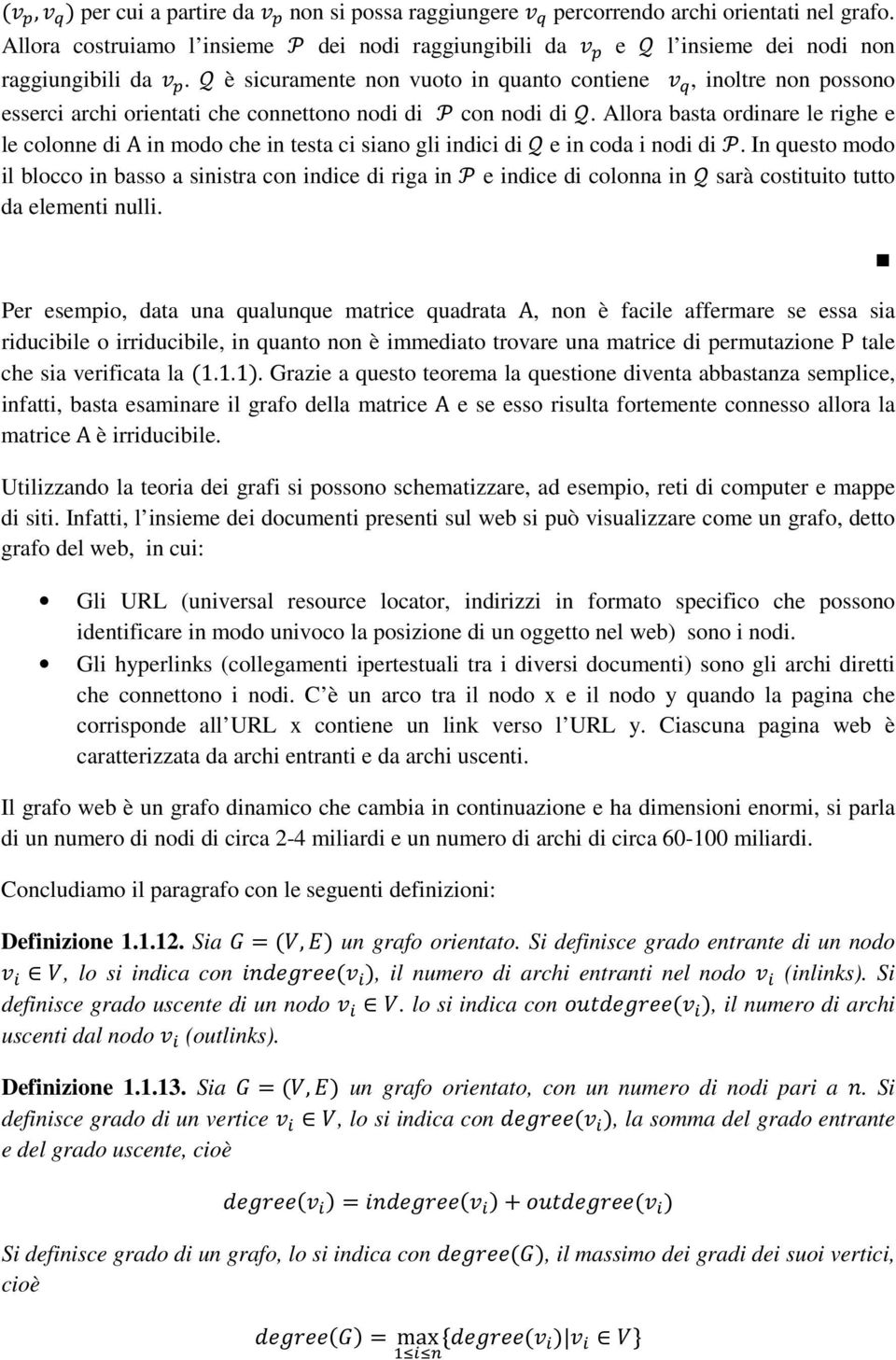 Allora basta ordinare le righe e le colonne di A in modo che in testa ci siano gli indici di Z e in coda i nodi di Y.