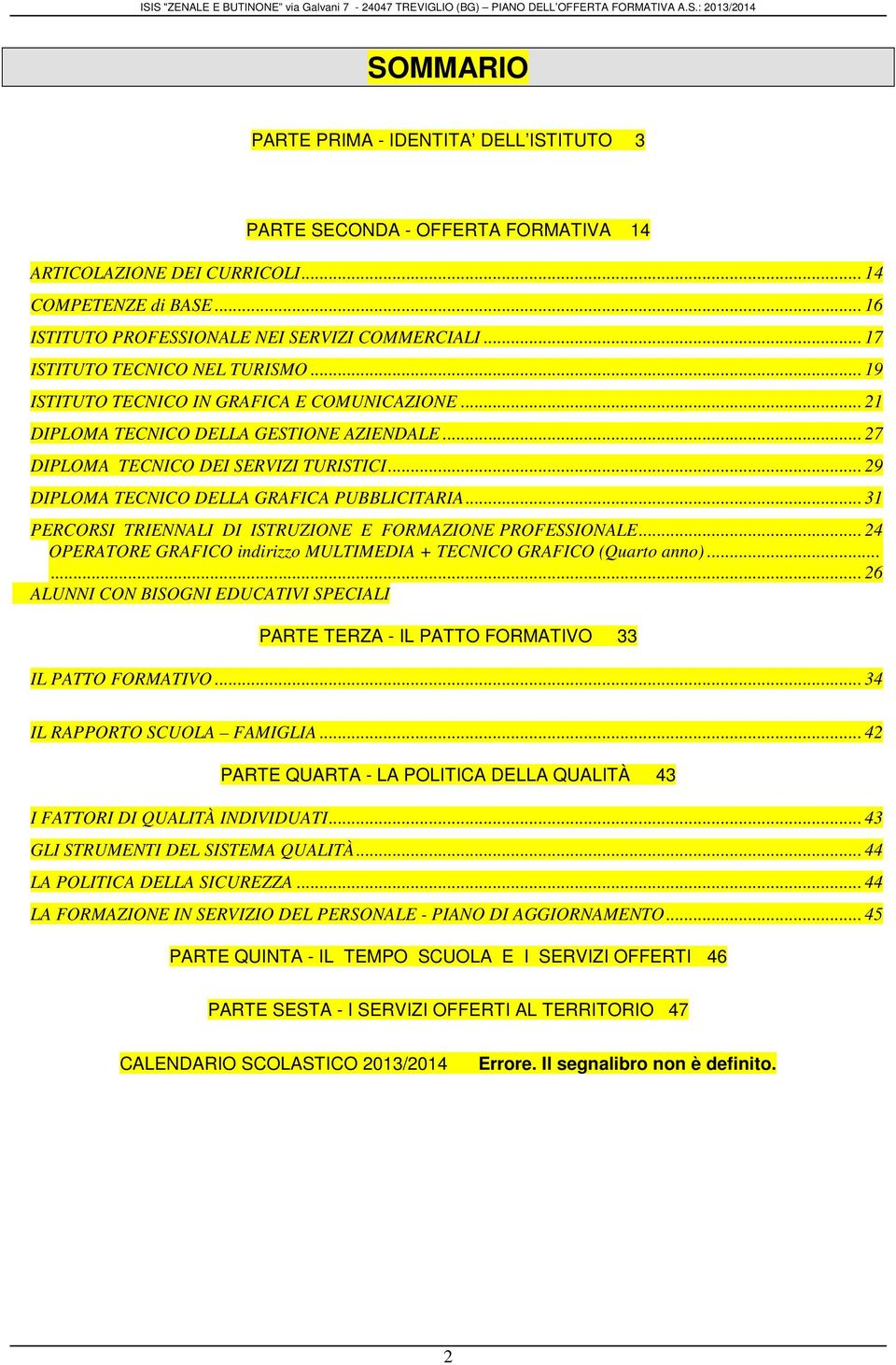 .. 29 DIPLOMA TECNICO DELLA GRAFICA PUBBLICITARIA... 31 PERCORSI TRIENNALI DI ISTRUZIONE E FORMAZIONE PROFESSIONALE... 24 OPERATORE GRAFICO indirizzo MULTIMEDIA + TECNICO GRAFICO (Quarto anno).