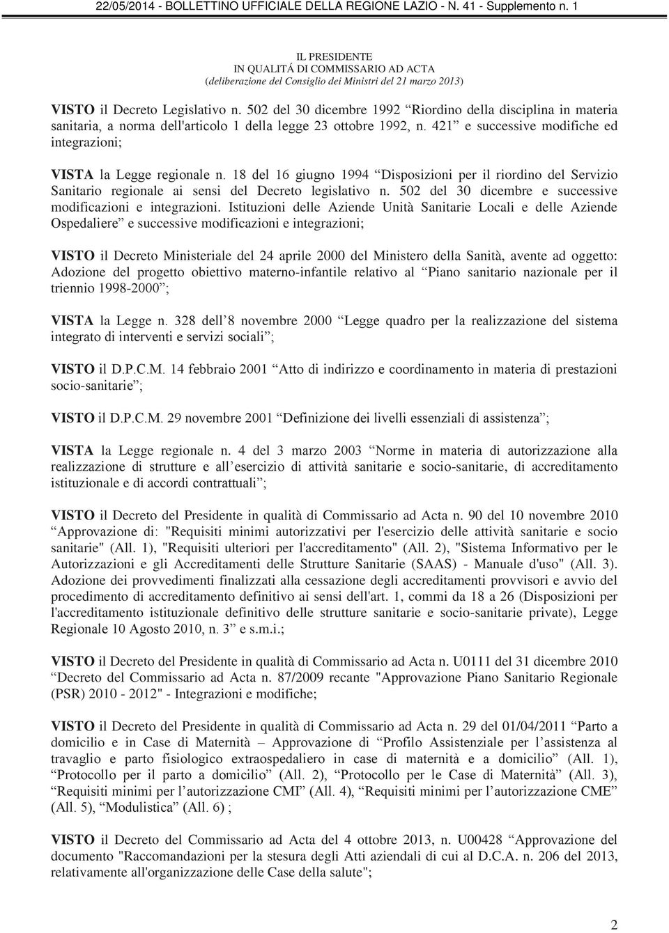 18 del 16 giugno 1994 Disposizioni per il riordino del Servizio Sanitario regionale ai sensi del Decreto legislativo n. 502 del 30 dicembre e successive modificazioni e integrazioni.