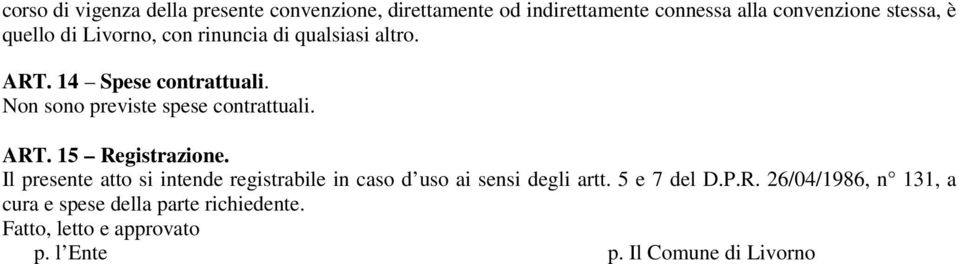 Non sono previste spese contrattuali. ART. 15 Registrazione.