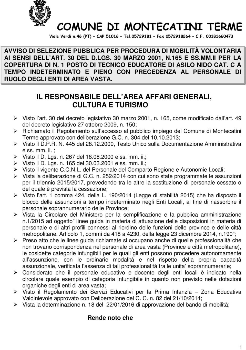 C A TEMPO INDETERMINATO E PIENO CON PRECEDENZA AL PERSONALE DI RUOLO DEGLI ENTI DI AREA VASTA. IL RESPONSABILE DELL AREA AFFARI GENERALI, CULTURA E TURISMO Visto l art.