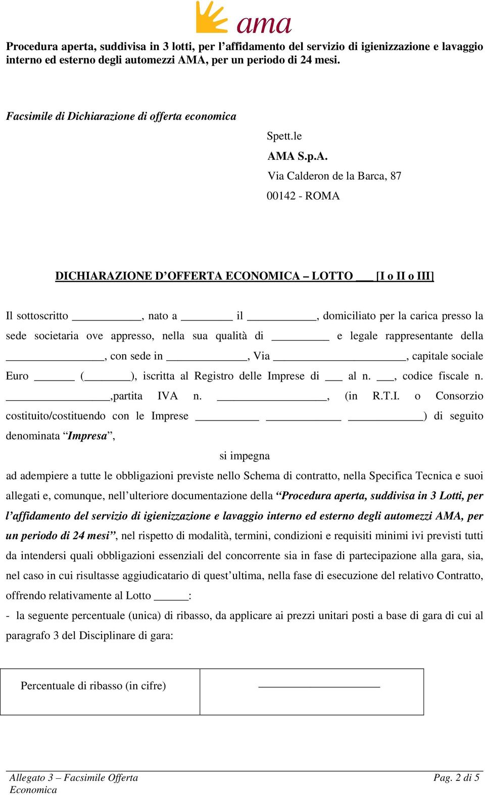 nella sua qualità di e legale rappresentante della, con sede in, Via, capitale sociale Euro ( ), iscritta al Registro delle Im