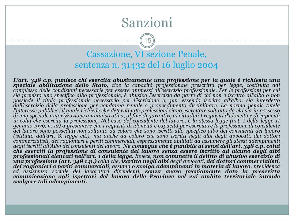 condizioni necessarie per essere ammessi all esercizio professionale.