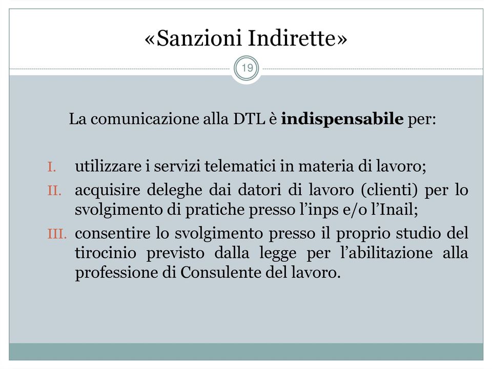 acquisire deleghe dai datori di lavoro (clienti) per lo svolgimento di pratiche presso l inps e/o