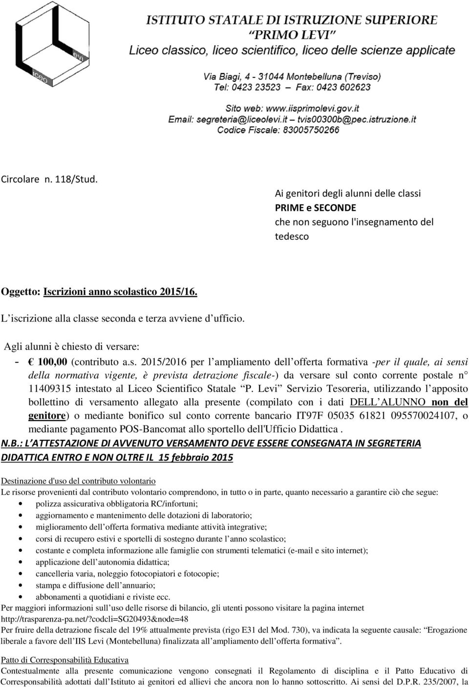 della normativa vigente, è prevista detrazione fiscale-) da versare sul conto corrente postale n 11409315 intestato al Liceo Scientifico Statale P.