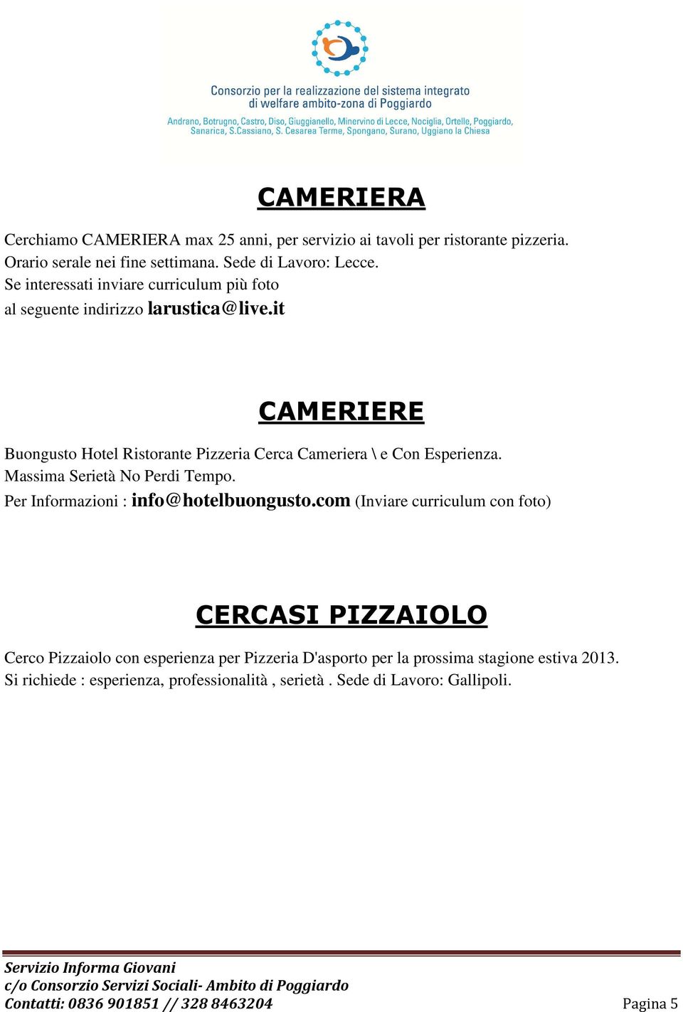 it CAMERIERE Buongusto Hotel Ristorante Pizzeria Cerca Cameriera \ e Con Esperienza. Massima Serietà No Perdi Tempo. Per Informazioni : info@hotelbuongusto.