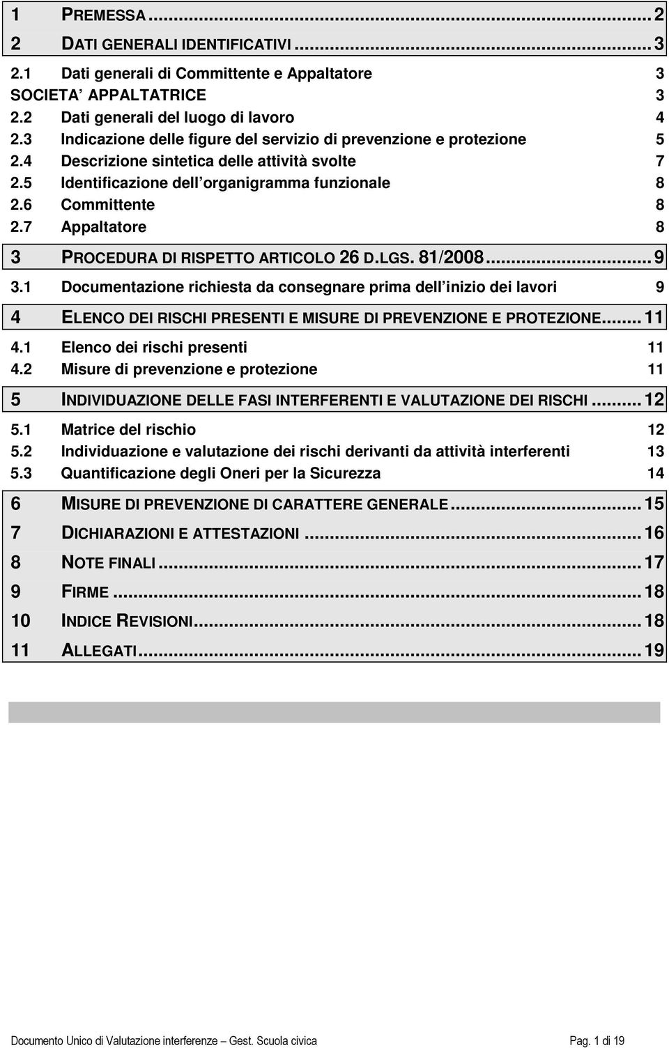 7 Appaltatore 8 3 PROCEDURA DI RISPETTO ARTICOLO 26 D.LGS. 81/2008... 9 3.