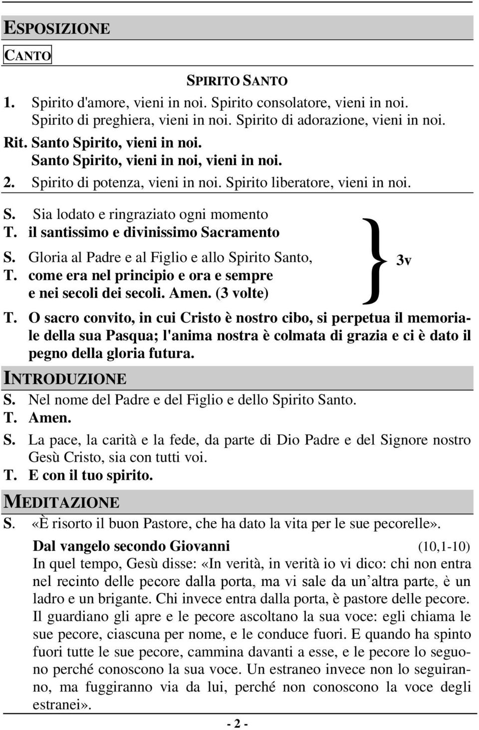 il santissimo e divinissimo Sacramento S. Gloria al Padre e al Figlio e allo Spirito Santo, T. come era nel principio e ora e sempre e nei secoli dei secoli. Amen. (3 volte) - 2 - } 3v T.