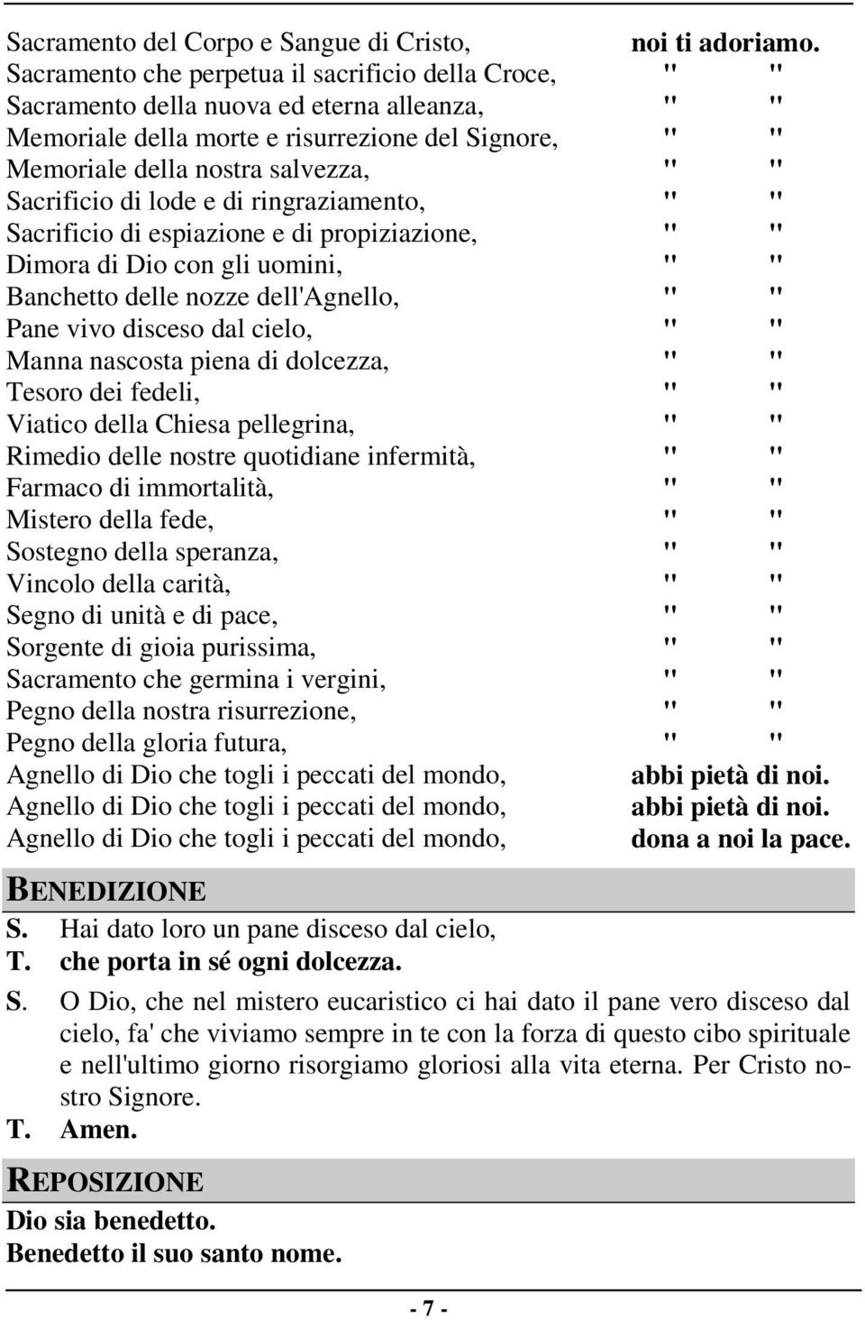 cielo, Manna nascosta piena di dolcezza, Tesoro dei fedeli, Viatico della Chiesa pellegrina, Rimedio delle nostre quotidiane infermità, Farmaco di immortalità, Mistero della fede, Sostegno della