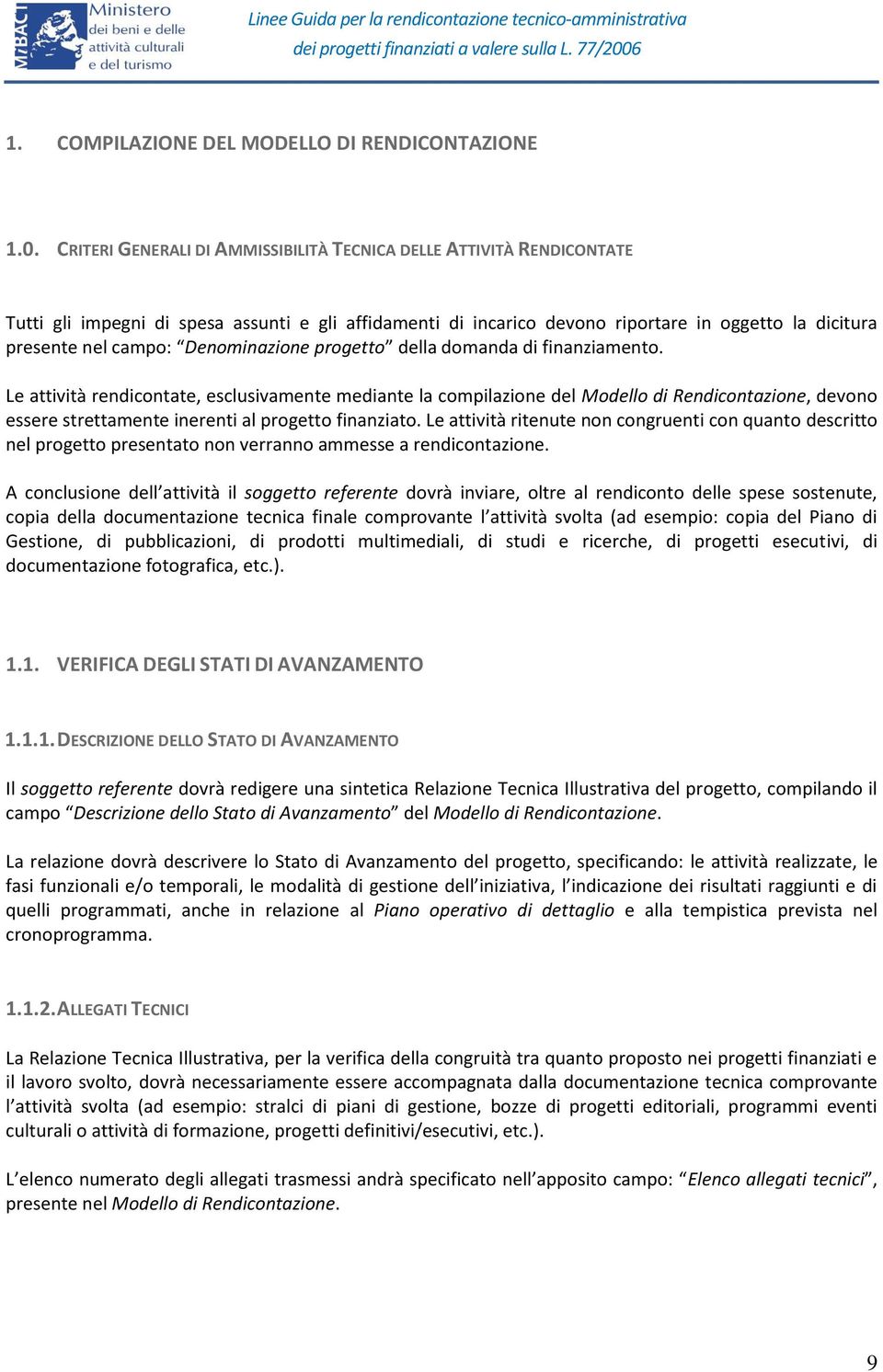 Denominazione progetto della domanda di finanziamento.