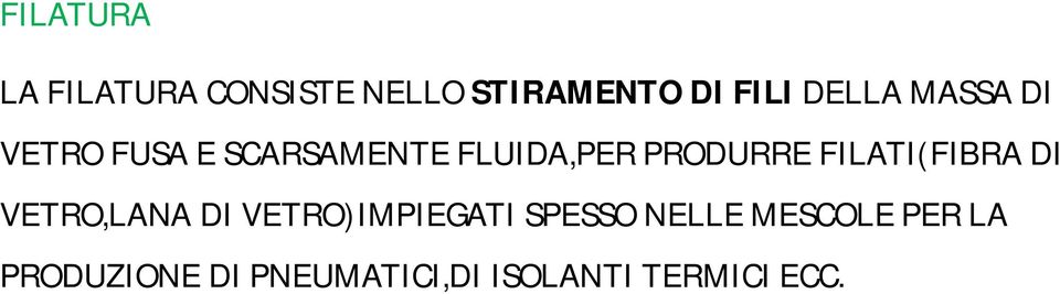 FILATI(FIBRA DI VETRO,LANA DI VETRO)IMPIEGATI SPESSO NELLE