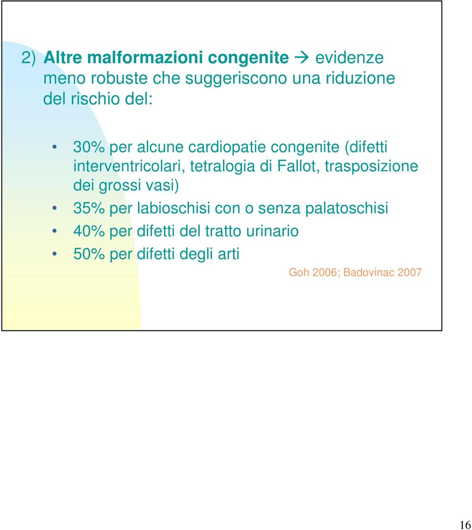 tetralogia di Fallot, trasposizione dei grossi vasi) 35% per labioschisi con o senza