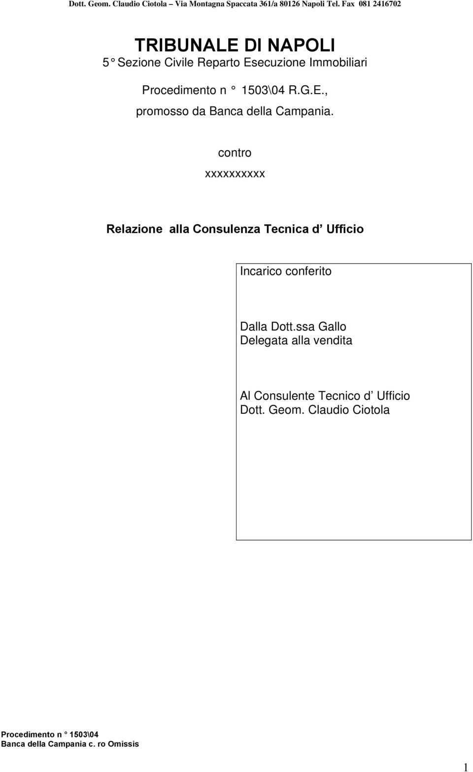 contro xxxxxxxxxx Relazione alla Consulenza Tecnica d Ufficio Incarico conferito Dalla Dott.