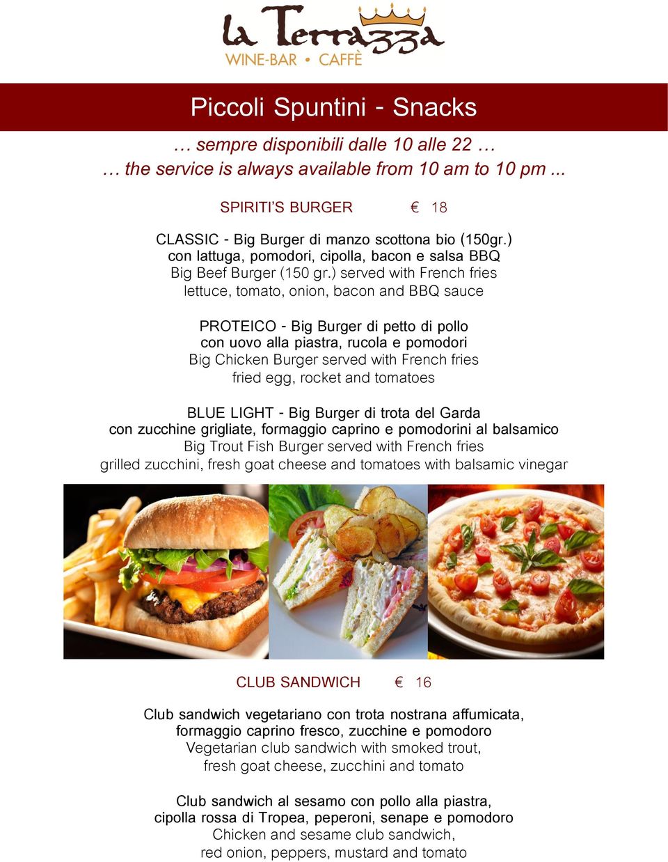 ) served with French fries lettuce, tomato, onion, bacon and BBQ sauce PROTEICO - Big Burger di petto di pollo con uovo alla piastra, rucola e pomodori Big Chicken Burger served with French fries