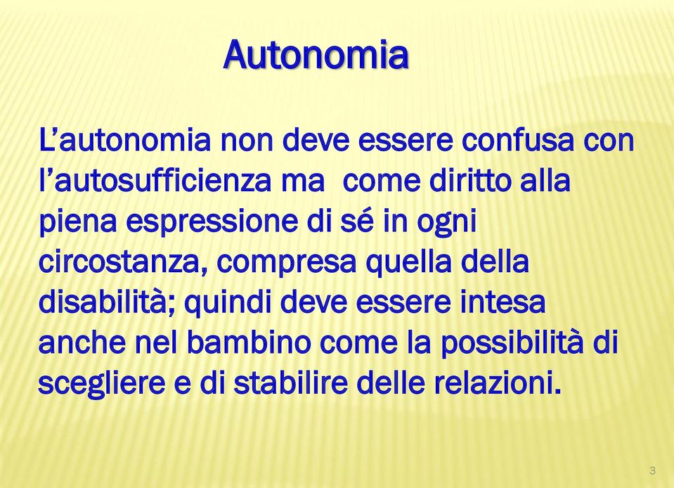 compresa quella della disabilità; quindi deve essere intesa anche nel