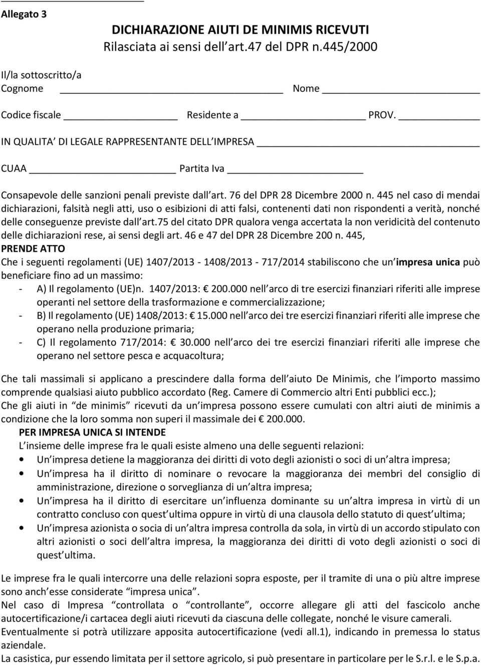 445 nel caso di mendai dichiarazioni, falsità negli atti, uso o esibizioni di atti falsi, contenenti dati non rispondenti a verità, nonché delle conseguenze previste dall art.