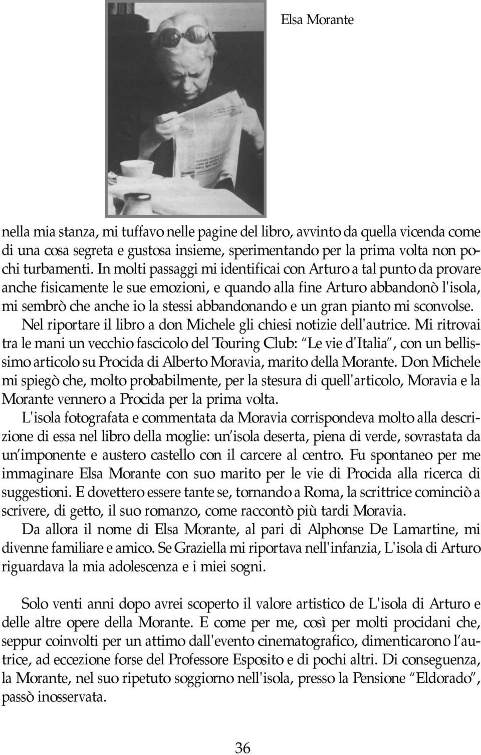 gran pianto mi sconvolse. Nel riportare il libro a don Michele gli chiesi notizie dell'autrice.