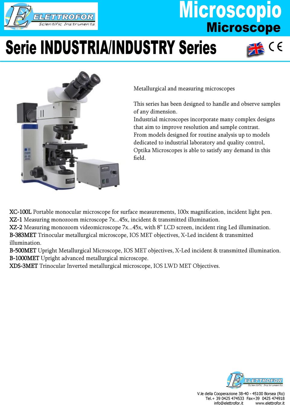 From models designed for routine analysis up to models dedicated to industrial laboratory and quality control, Optika Microscopes is able to satisfy any demand in this field.