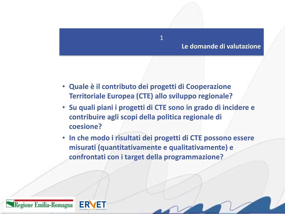 Su quali piani i progetti di CTE sono in grado di incidere e contribuire agli scopi della politica