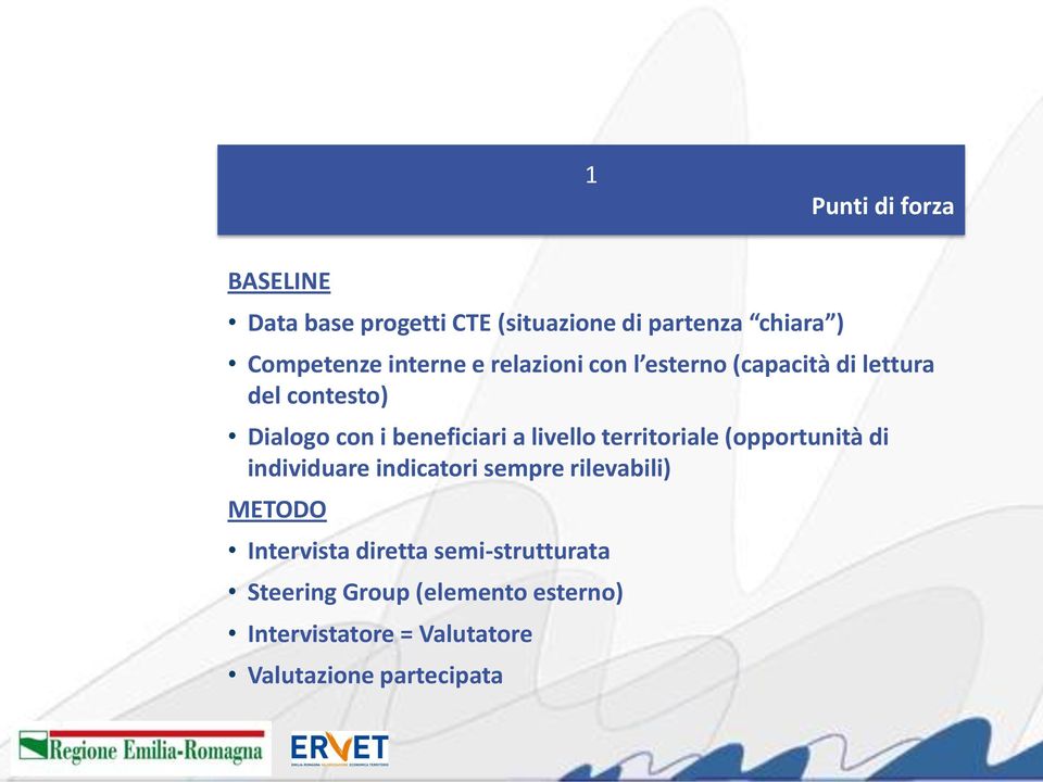 livello territoriale (opportunità di individuare indicatori sempre rilevabili) METODO Intervista