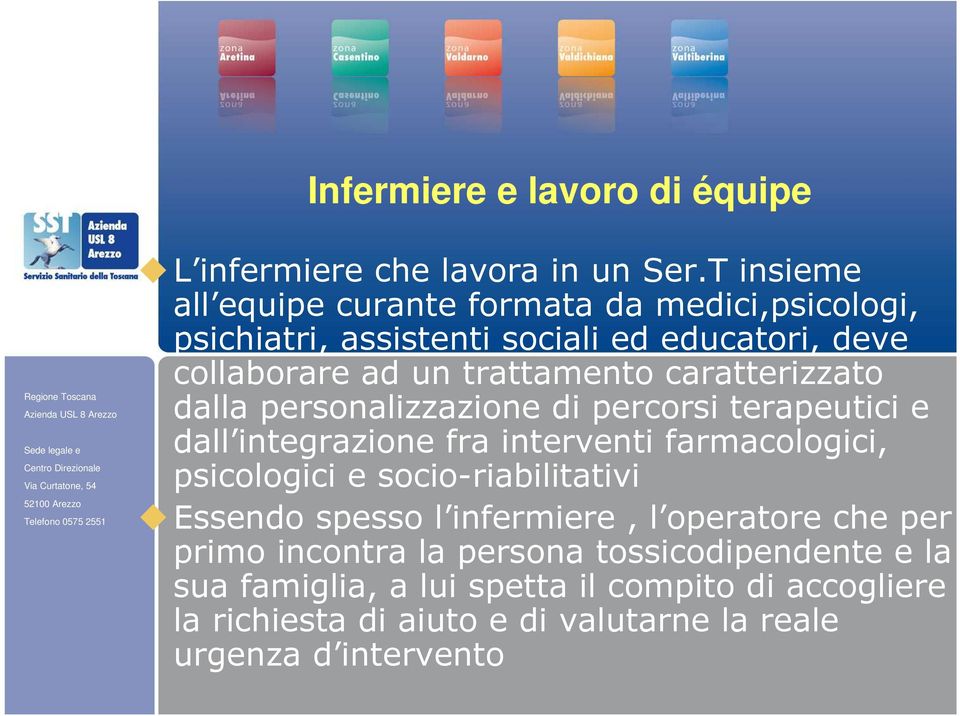 caratterizzato dalla personalizzazione di percorsi terapeutici e dall integrazione fra interventi farmacologici, psicologici e