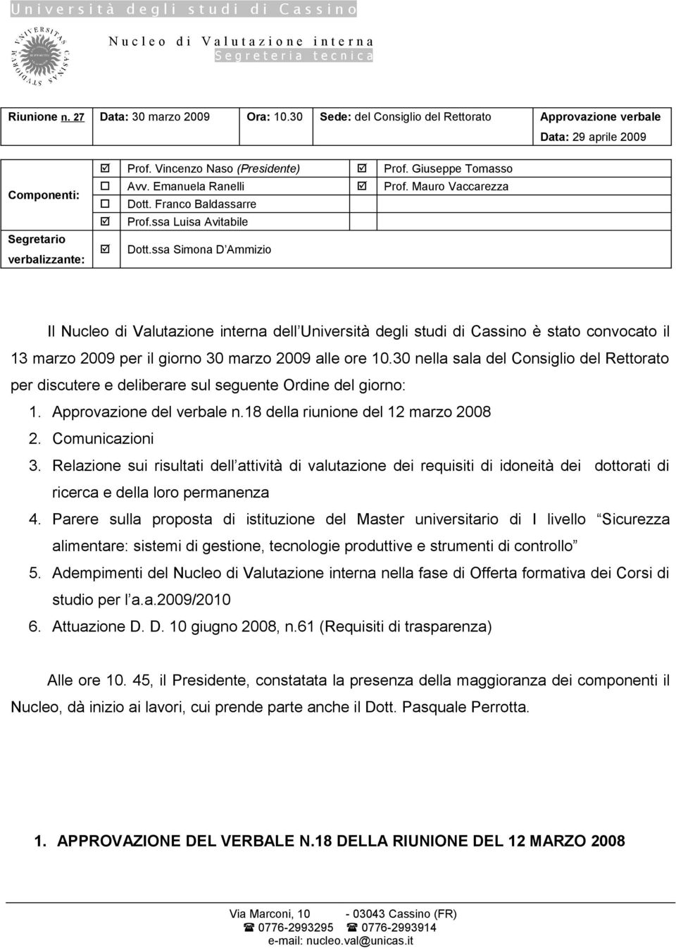 ssa Simona D Ammizio Il Nucleo di Valutazione interna dell Università degli studi di Cassino è stato convocato il 13 marzo 2009 per il giorno 30 marzo 2009 alle ore 10.
