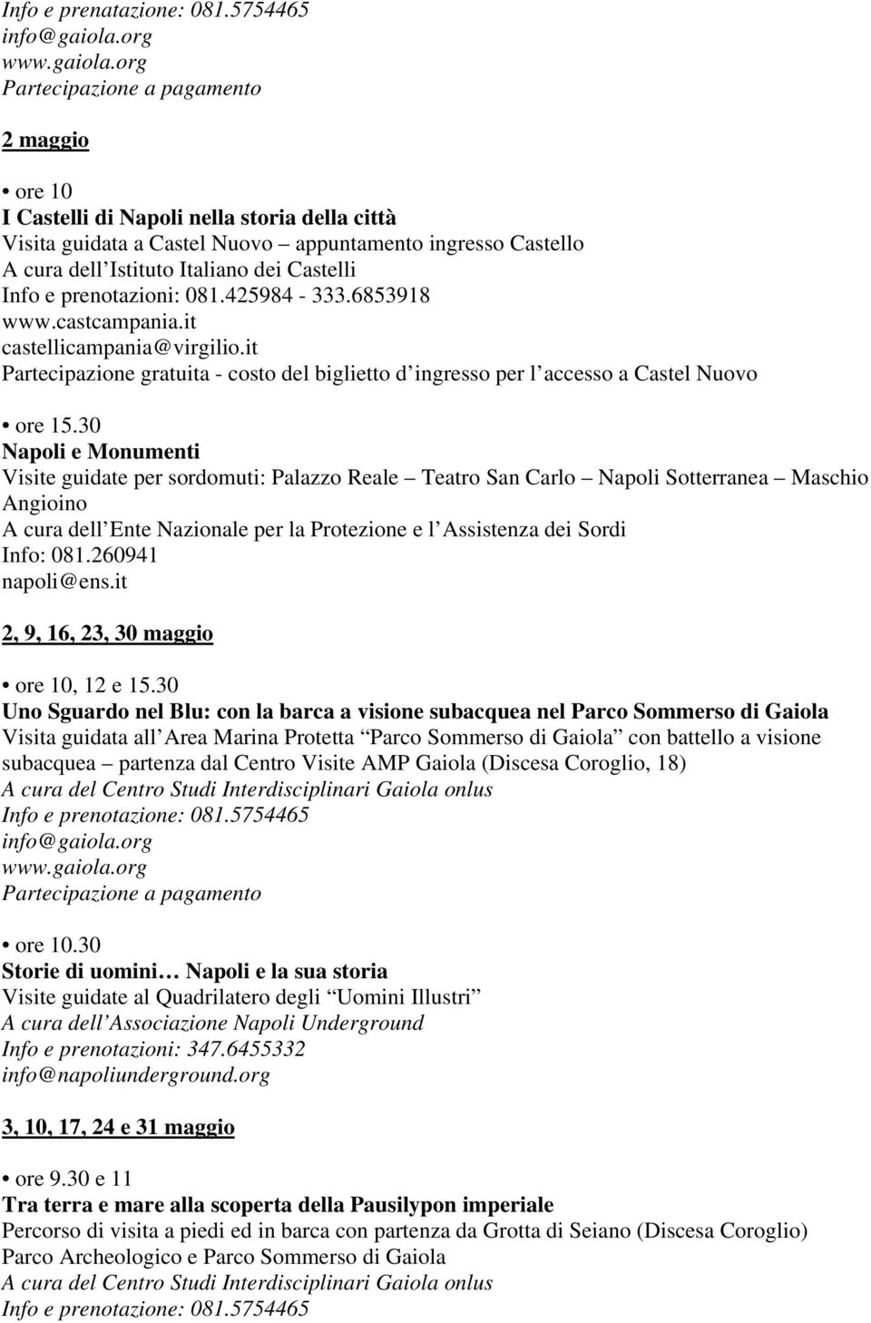 org Partecipazione a pagamento 2 maggio ore 10 Visita guidata a Castel Nuovo appuntamento ingresso Castello A cura dell Istituto Italiano dei Castelli Partecipazione gratuita - costo del biglietto d