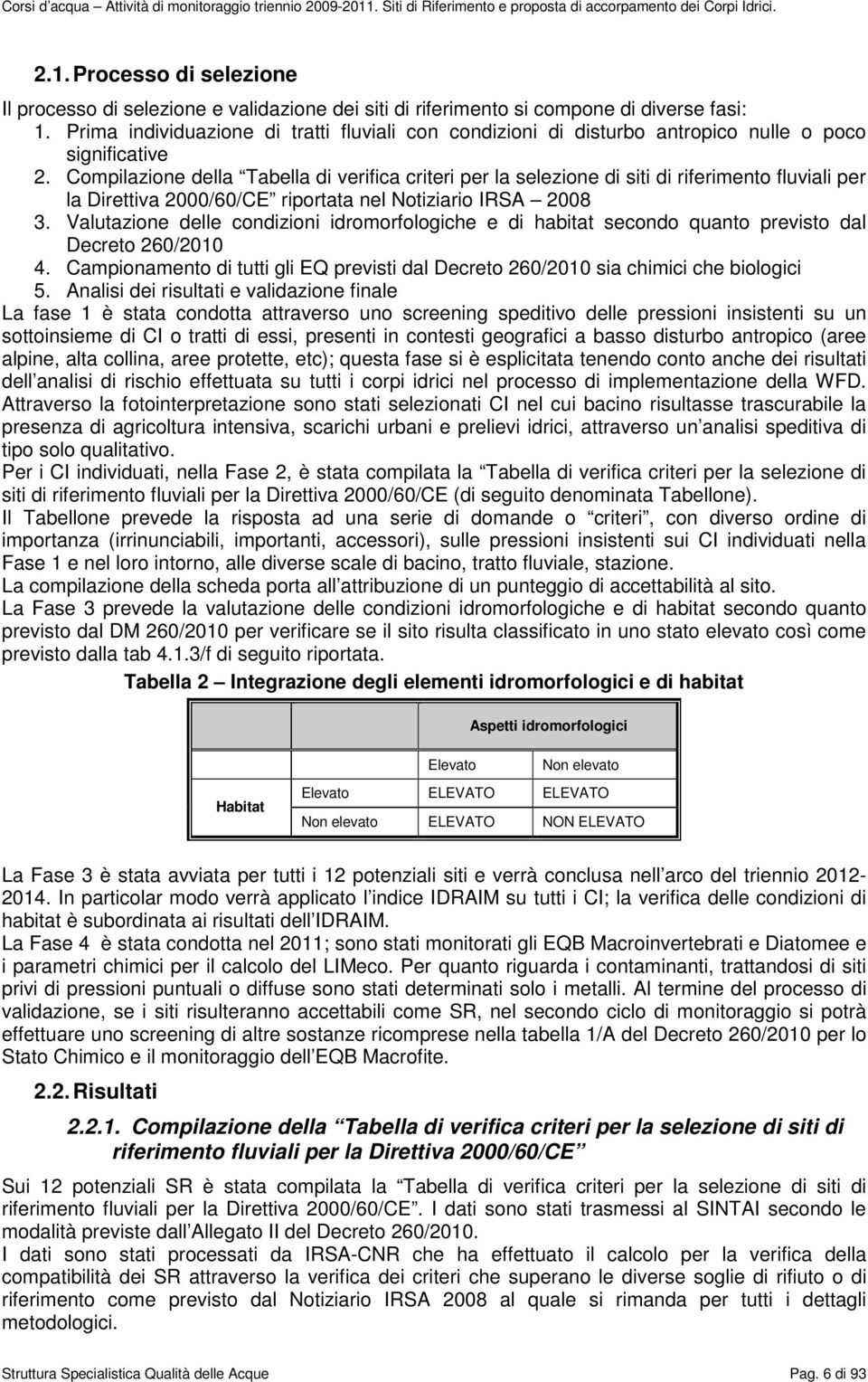 Compilazione della Tabella di verifica criteri per la selezione di siti di riferimento fluviali per la Direttiva 2000/60/CE riportata nel Notiziario IRSA 2008 3.