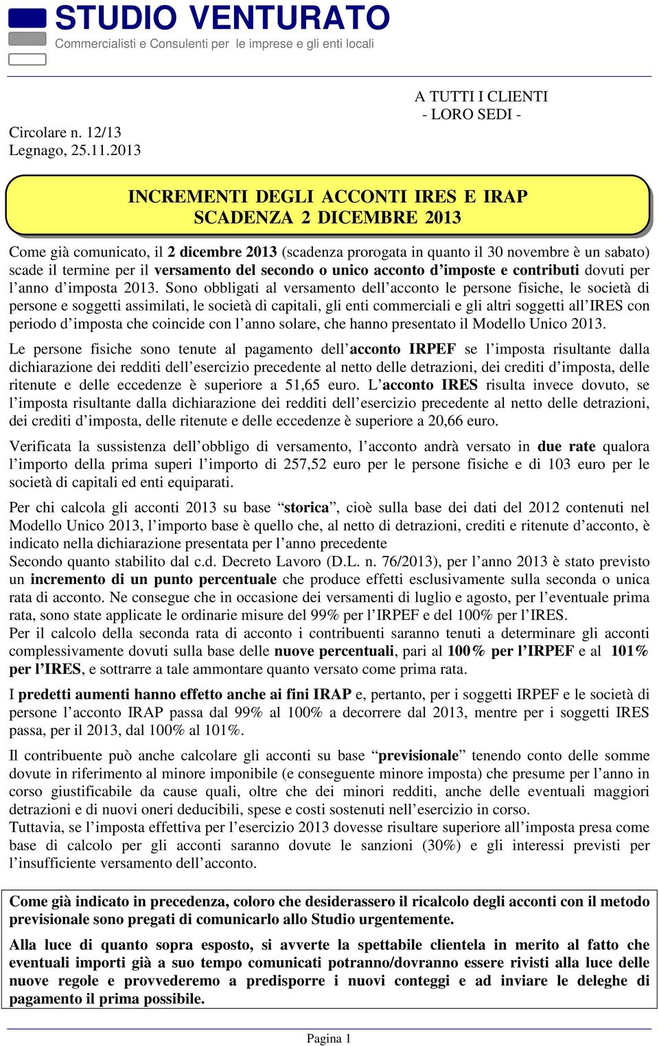 scade il termine per il versamento del secondo o unico acconto d imposte e contributi dovuti per l anno d imposta 2013.