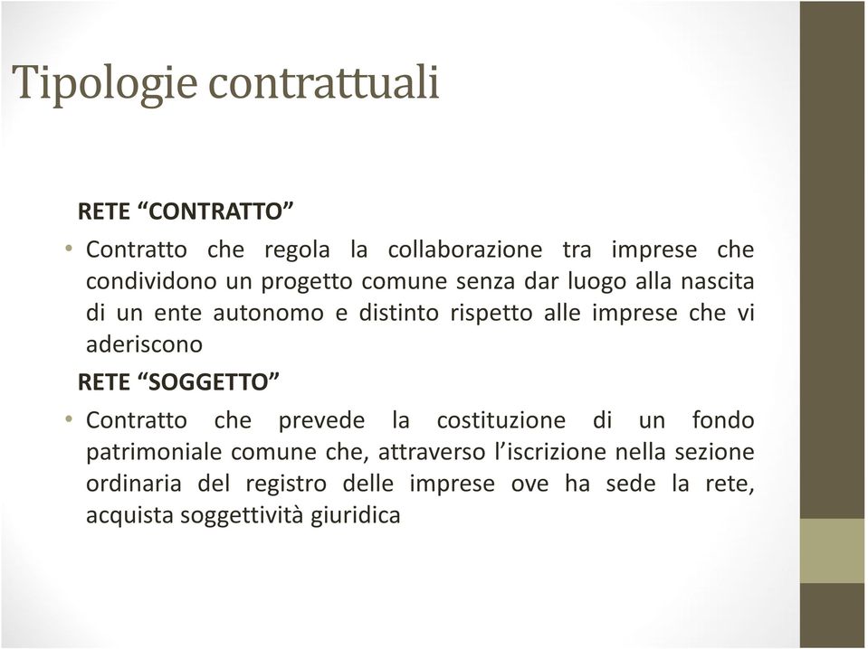 aderiscono RETE SOGGETTO Contratto che prevede la costituzione di un fondo patrimoniale comune che,