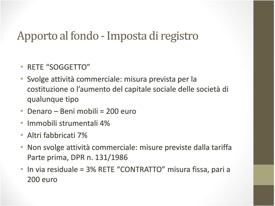 200 euro Immobili strumentali 4% Altri fabbricati 7% Non svolge attività commerciale: misure previste