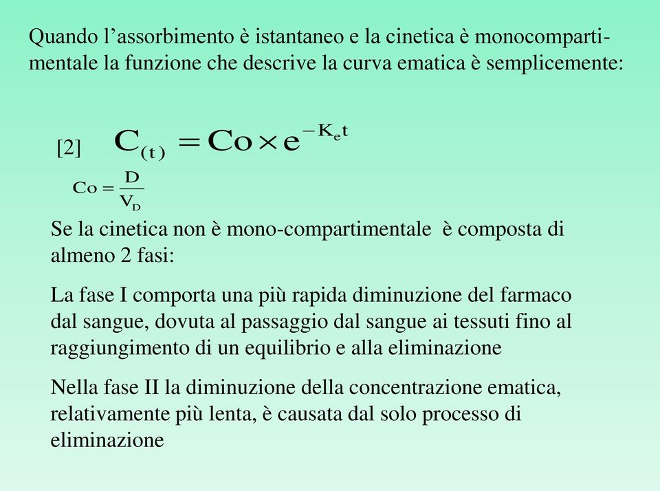 diminuzione del farmaco dal sangue, dovuta al passaggio dal sangue ai tessuti fino al raggiungimento di un equilibrio e alla