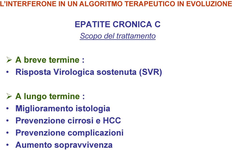 lungo termine : Miglioramento istologia Prevenzione