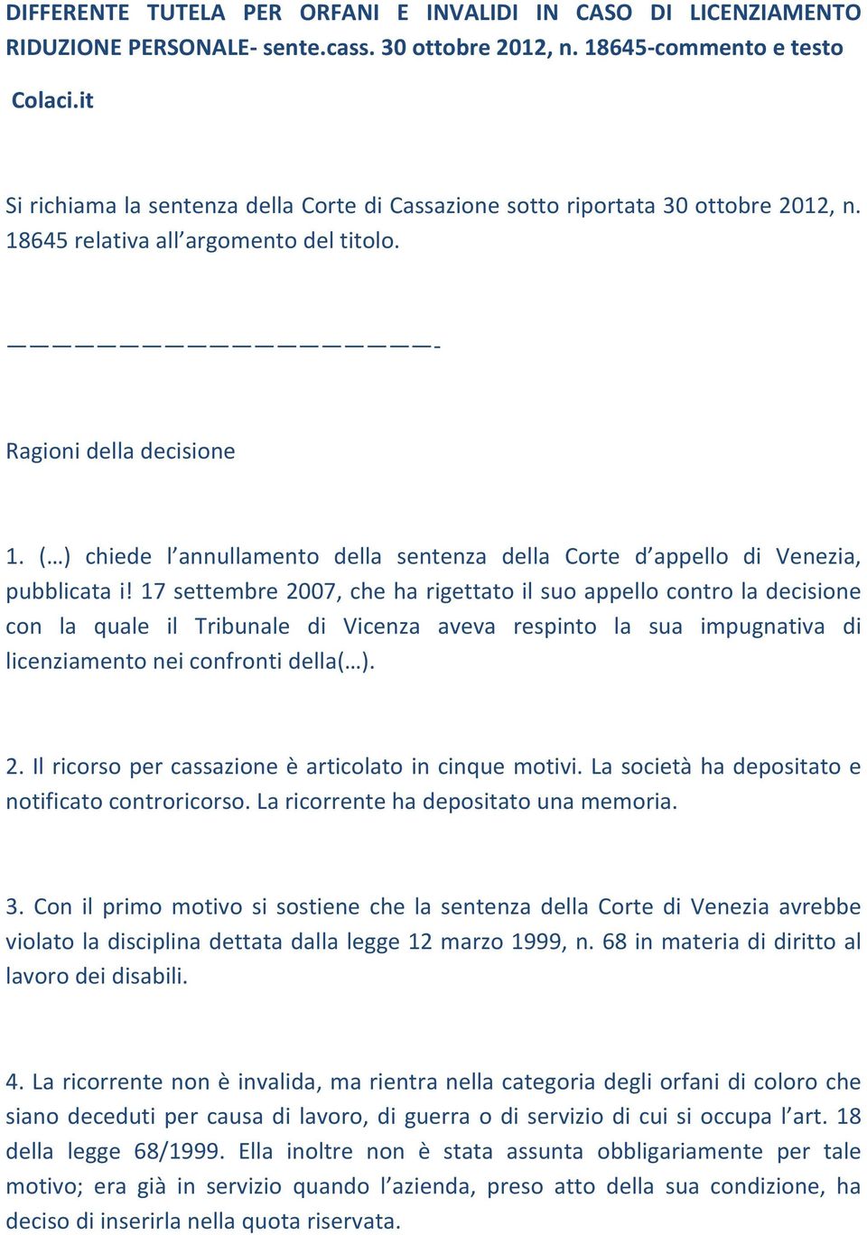 ( ) chiede l annullamento della sentenza della Corte d appello di Venezia, pubblicata i!