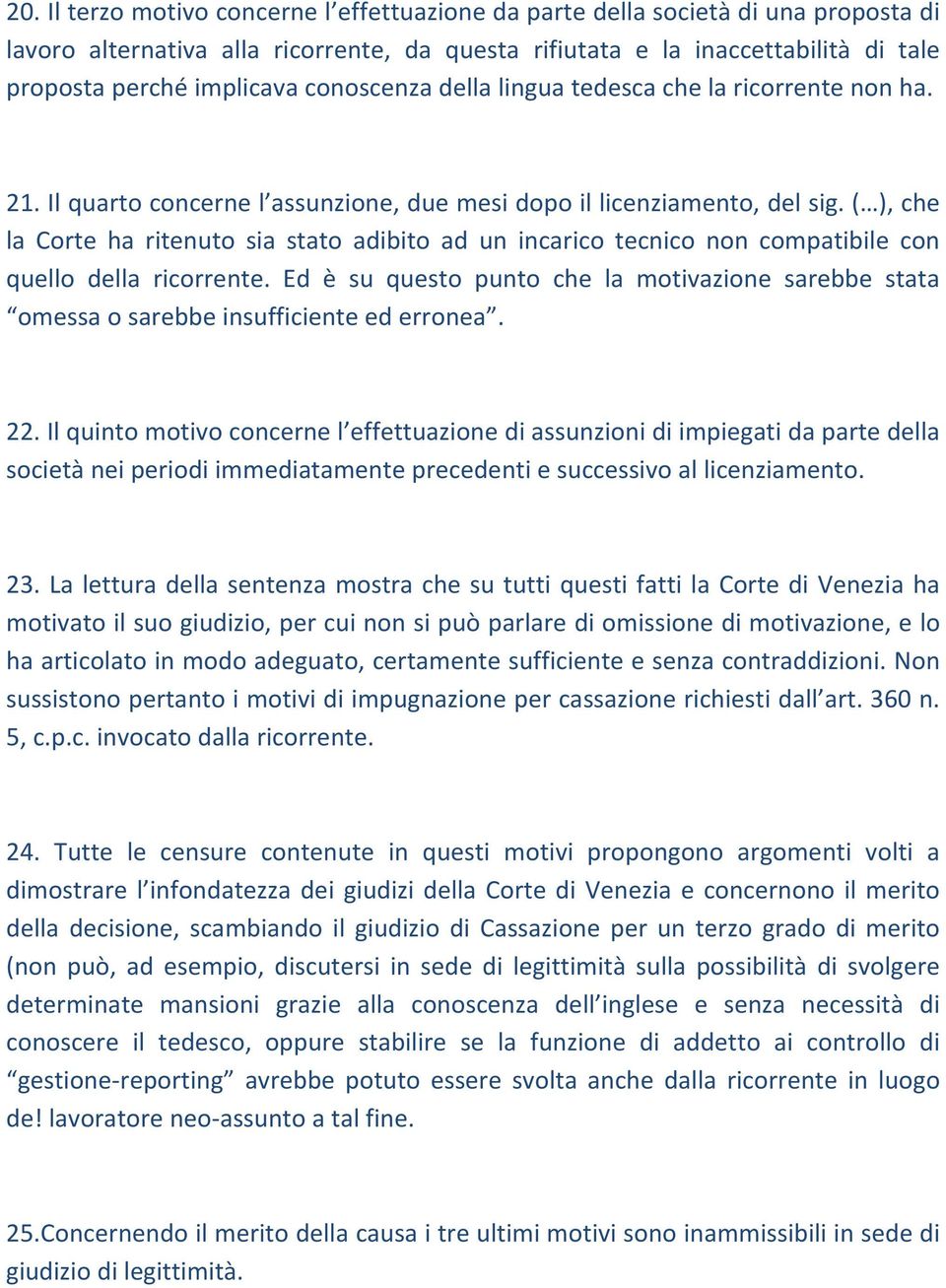 ( ), che la Corte ha ritenuto sia stato adibito ad un incarico tecnico non compatibile con quello della ricorrente.