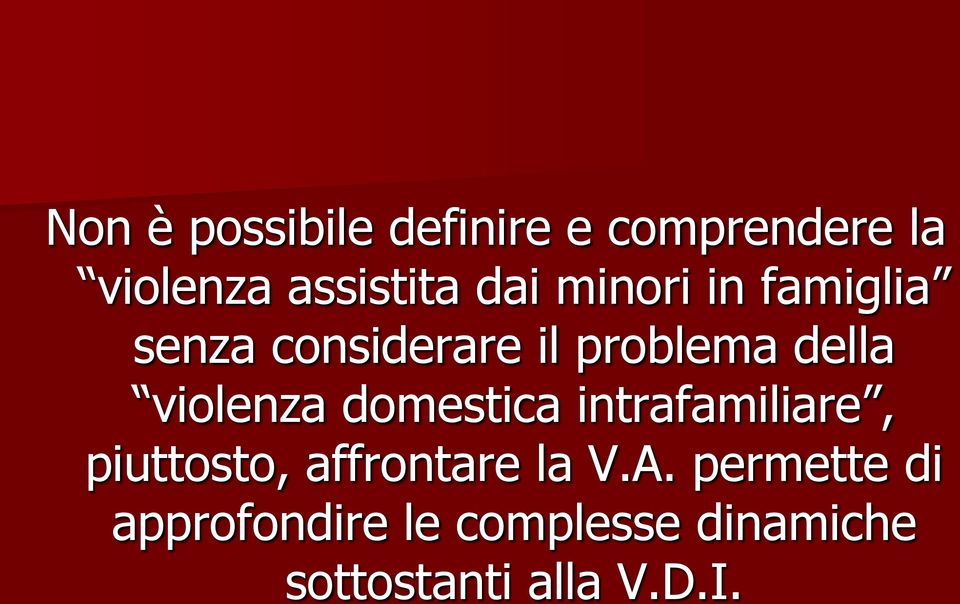 violenza domestica intrafamiliare, piuttosto, affrontare la V.A.