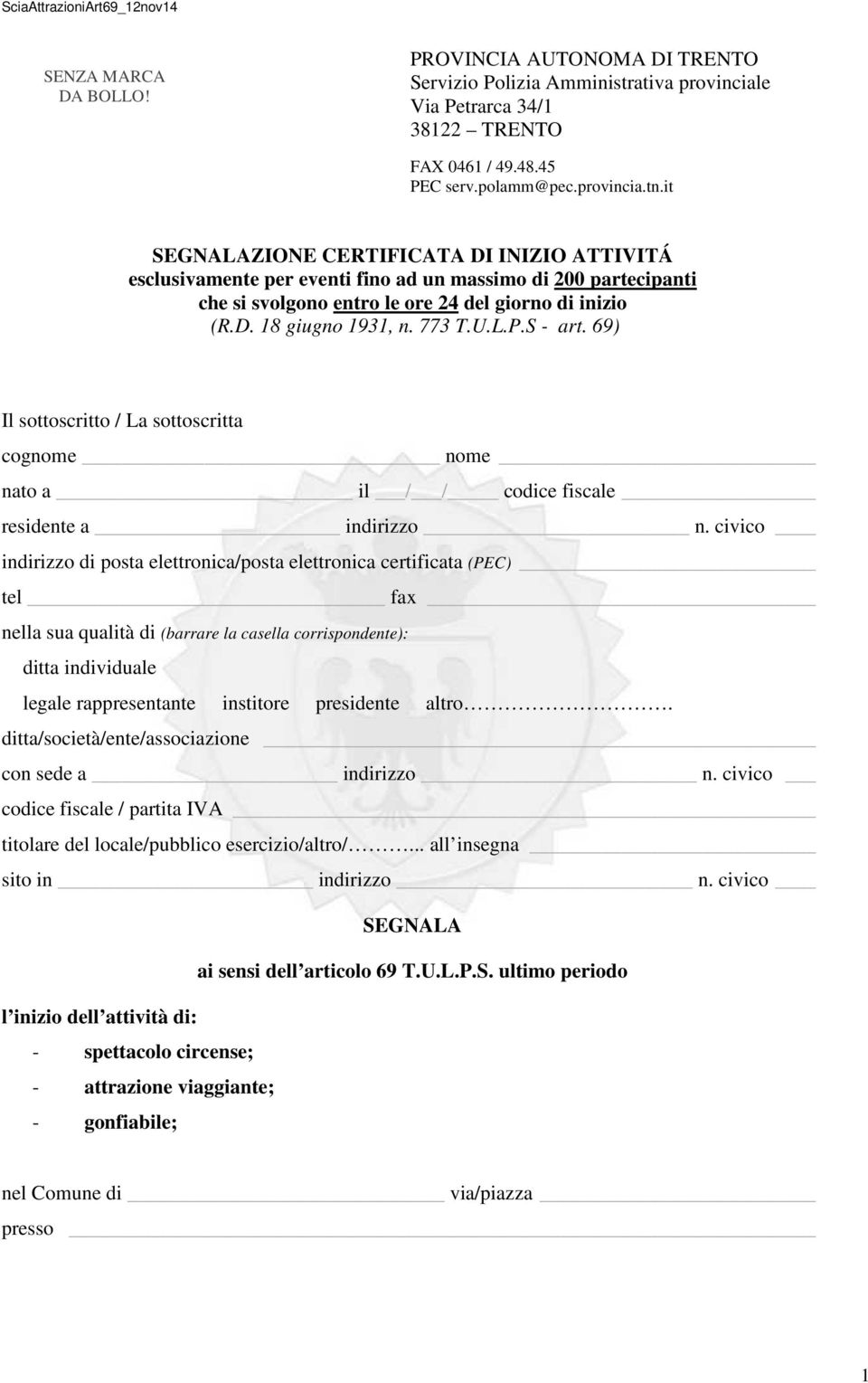 S - art. 69) Il sottoscritto / La sottoscritta cognome nome nato a il / / codice fiscale residente a indirizzo n.