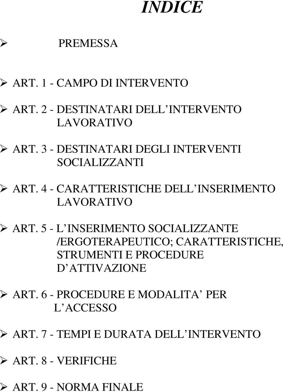 5 - L INSERIMENTO SOCIALIZZANTE /ERGOTERAPEUTICO; CARATTERISTICHE, STRUMENTI E PROCEDURE D ATTIVAZIONE ART.