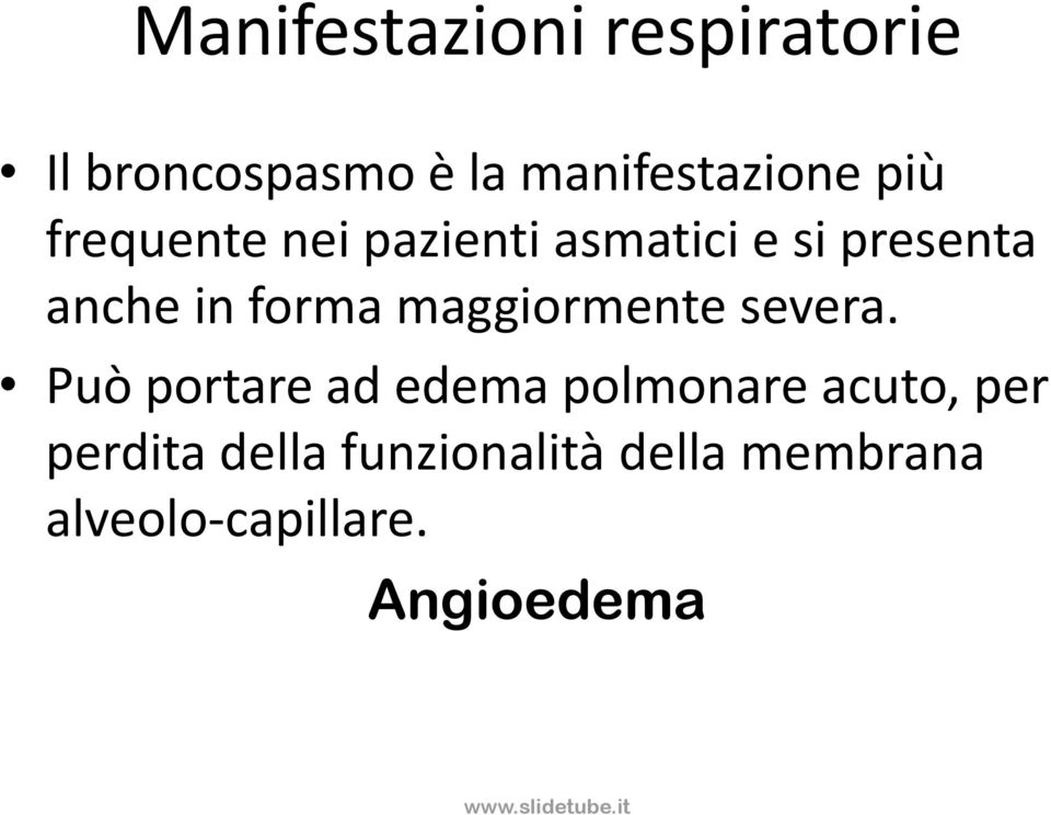 Può portare ad edema polmonare acuto, per perdita della funzionalità della membrana alveolo-capillare.