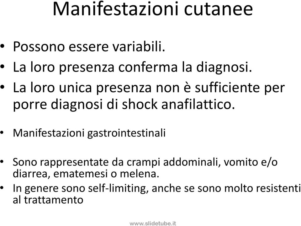 Manifestazioni gastrointestinali Sono rappresentate da crampi addominali, vomito e/o