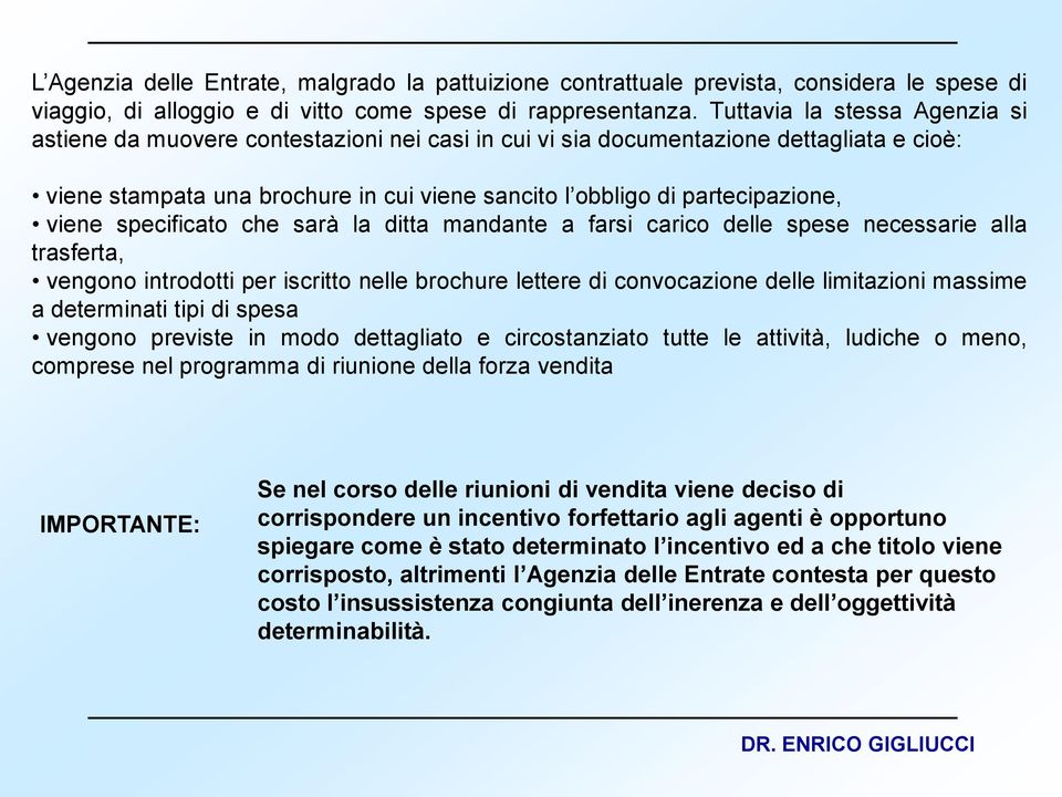 viene specificato che sarà la ditta mandante a farsi carico delle spese necessarie alla trasferta, vengono introdotti per iscritto nelle brochure lettere di convocazione delle limitazioni massime a