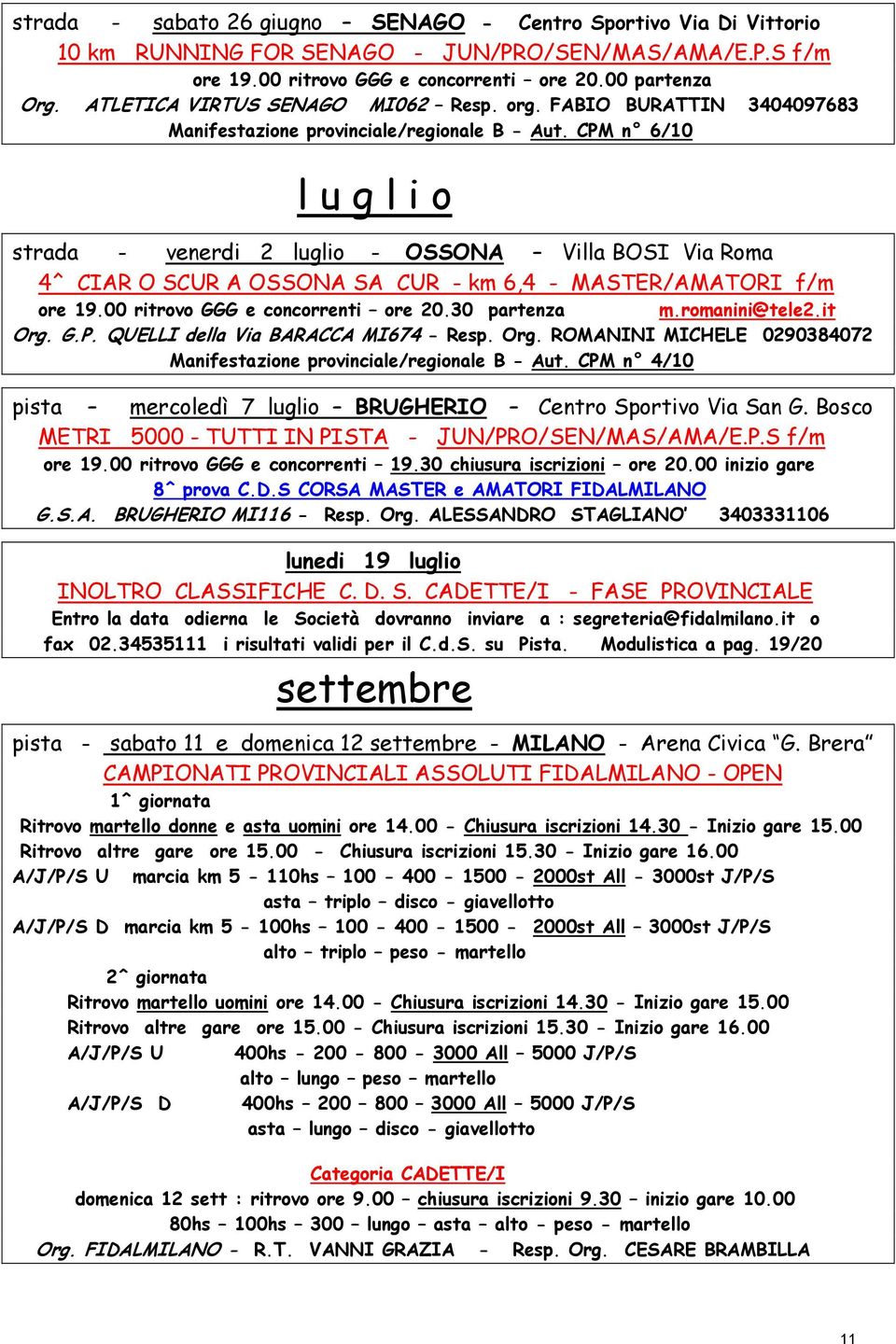 CPM n 6/10 l u g l i o strada - venerdi 2 luglio - OSSONA Villa BOSI Via Roma 4^ CIAR O SCUR A OSSONA SA CUR - km 6,4 - MASTER/AMATORI f/m ore 19.00 ritrovo GGG e concorrenti ore 20.30 partenza m.