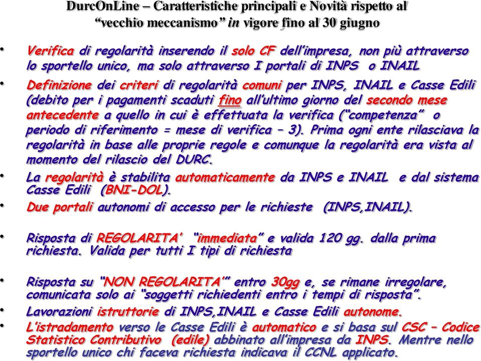 antecedente a quello in cui è effettuata la verifica ( competenza o periodo di riferimento = mese di verifica 3).