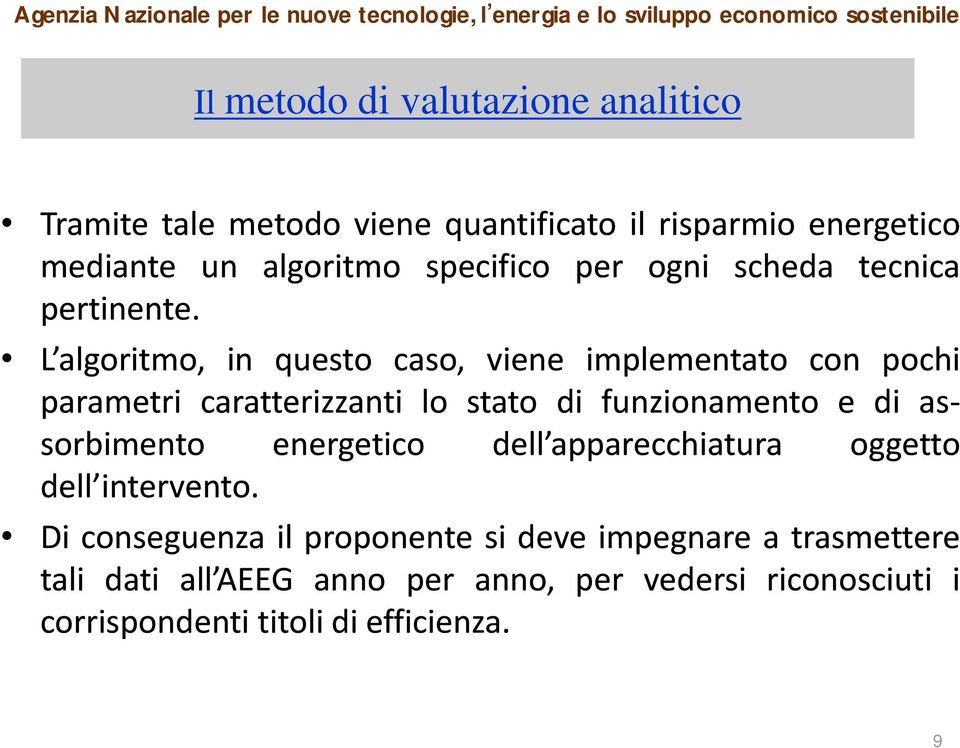 L algoritmo, in questo caso, viene implementato con pochi parametri caratterizzanti lo stato di funzionamento e di assorbimento