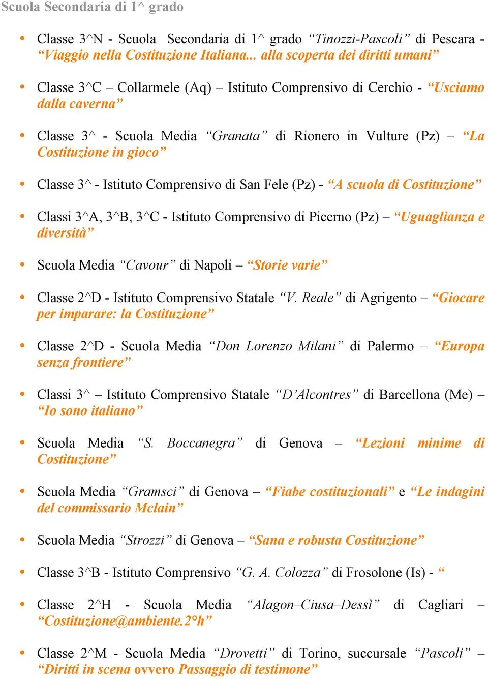 gioco Classe 3^ - Istituto Comprensivo di San Fele (Pz) - A scuola di Classi 3^A, 3^B, 3^C - Istituto Comprensivo di Picerno (Pz) Uguaglianza e diversità Scuola Media Cavour di Napoli Storie varie